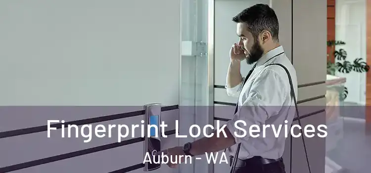 Fingerprint Lock Services Auburn - WA