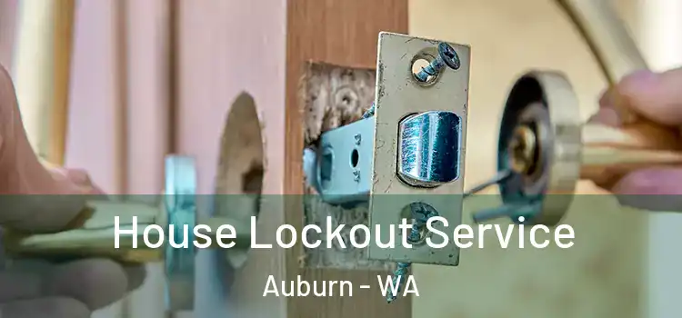 House Lockout Service Auburn - WA