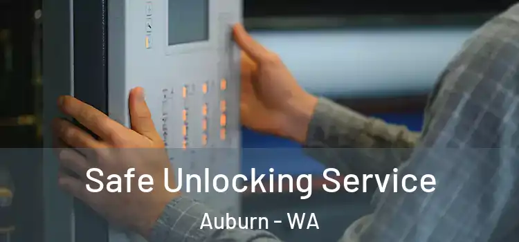 Safe Unlocking Service Auburn - WA