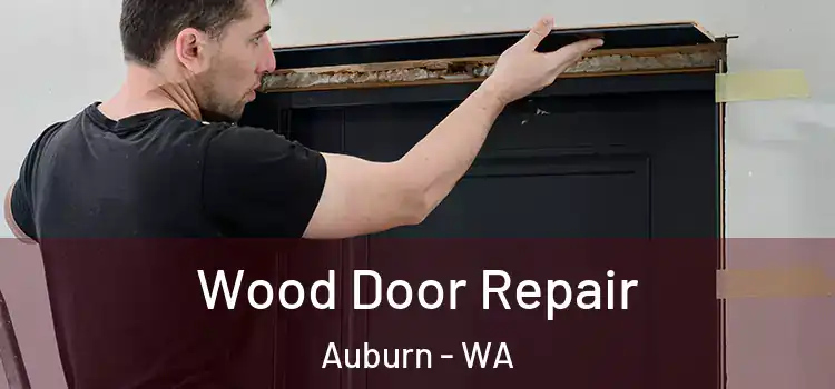 Wood Door Repair Auburn - WA